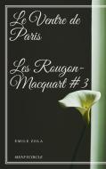 Ebook Le Ventre de Paris Les Rougon-Macquart #3 di Emile Zola edito da Emile Zola
