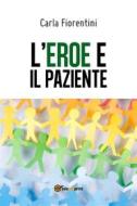 Ebook L'eroe e il paziente di Carla Fiorentini edito da Youcanprint