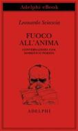 Ebook Fuoco all’anima di Leonardo Sciascia edito da Adelphi