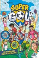Ebook Supergol - 10. Le Olimpiadi delle Cipolline di Garlando Luigi edito da Piemme