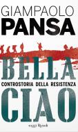 Ebook Bella ciao di Pansa Giampaolo edito da Rizzoli