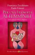 Ebook Per una Filosofia al Femminile di Lissoni Paolo, Zecchinato Francesca edito da Verdechiaro