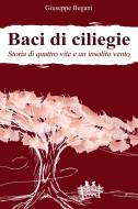 Ebook Baci di ciliegie di Begani Giuseppe edito da ilmiolibro self publishing