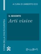 Ebook Il Seicento - Arti visive (53) di Umberto Eco edito da EM Publishers