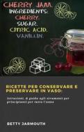Ebook Ricette Per Conservare E Preservare In Vaso: di Betty Jarmouth edito da HIDDENSTUFF ENTERTAINMENT
