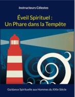 Ebook Éveil Spirituel : Un Phare dans la Tempête di Instructeurs Célestes edito da Books on Demand