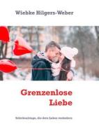 Ebook Grenzenlose Liebe di Wiebke Hilgers-Weber edito da Books on Demand