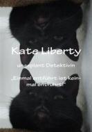 Ebook Kate Liberty Ungeplant Detektiviv "Einmal entführt ist keinmal Entführt" di Christine Stutz edito da Books on Demand