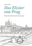 Ebook Das Elixier von Prag di Gunnar Habitz edito da Books on Demand