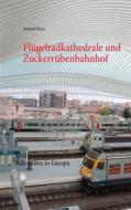 Ebook Flügelradkathedrale und Zuckerrübenbahnhof di Richard Deiss edito da Books on Demand