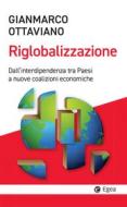 Ebook La riglobalizzazione di Gianmarco Ottaviano edito da Egea