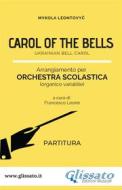 Ebook Carol of the bells - orchestra scolastica smim/liceo (partitura) di Mykola Leontovy?, a cura di Francesco Leone edito da Glissato Edizioni Musicali