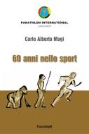 Ebook Sessant'anni nello sport di Magi Carlo Alberto edito da Franco Angeli Edizioni