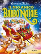 Ebook Il mio amico Babbo Natale di Stilton Geronimo edito da Piemme