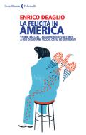 Ebook La felicità in America di Enrico Deaglio edito da Feltrinelli Editore