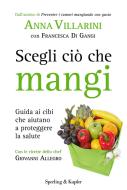 Ebook Scegli ciò che mangi di Villarini Anna, Di Gangi Francesca edito da Sperling & Kupfer