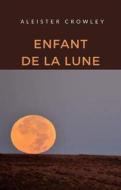 Ebook Enfant de la lune (traduit) di Aleister Crowley edito da anna ruggieri