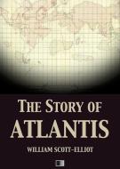 Ebook The story of Atlantis di William Scott-Elliot edito da FV Éditions