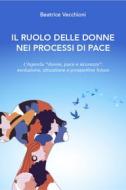 Ebook Il ruolo delle donne nei processi di pace di Beatrice Vecchioni edito da Youcanprint