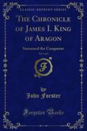 Ebook The Chronicle of James I. King of Aragon di John Forster edito da Forgotten Books