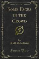 Ebook Some Faces in the Crowd di Budd Schulberg edito da Forgotten Books