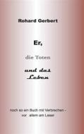 Ebook Er, die Toten und das Leben di Rohard Gerbert edito da Books on Demand