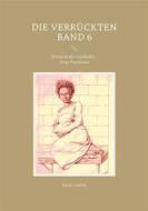 Ebook Die Verrückten Band 6 di Jakob Landolt edito da Books on Demand