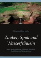 Ebook Zauber, Spuk und Wasserfräulein di Miriam und Peter Seisler edito da Books on Demand