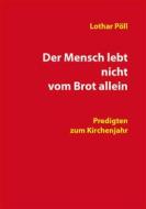 Ebook Der Mensch lebt nicht vom Brot allein di Lothar Pöll edito da Traugott Bautz