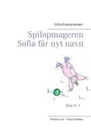 Ebook Spilopmageren Sofia får nyt navn di Ninette Louw, Tanya Vendelbo edito da Books on Demand