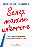 Ebook Senza neanche un errore di Della Valle Valeria, Patota Giuseppe edito da Sperling & Kupfer