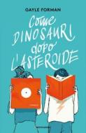 Ebook Come dinosauri dopo l'asteroide di Forman Gayle edito da Mondadori