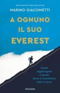 Ebook A ognuno il suo Everest di Giacometti Marino edito da Mondadori