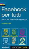 Ebook Facebook per tutti di Cini Chiara edito da Apogeo