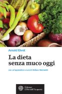 Ebook La Dieta senza muco oggi di Arnold Ehret edito da L'Età dell'Acquario