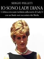 Ebook Io sono Lady Diana di Sergio Felleti edito da Youcanprint