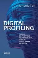 Ebook Digital profiling di Antonio Teti edito da IlSole24Ore Publishing and Digital