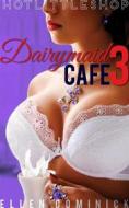 Ebook Dairymaid Cafe: En La Granja di Ellen Dominick edito da Kink and a Half Press