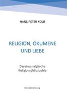 Ebook Religion, Ökumene und Liebe di Hans, Peter Kolb edito da Books on Demand
