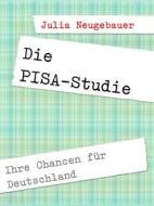 Ebook Die PISA-Studie. di Julia Neugebauer edito da Books on Demand