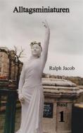 Ebook Alltagsminiaturen Band 1 di Ralph Jacob edito da Books on Demand