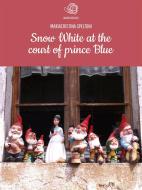 Ebook Snow White at the court of prince Blue di Mariacristina Speltoni edito da Mariacristina Speltoni