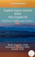 Ebook English Italian Danish Bible - The Gospels III - Matthew, Mark, Luke & John di Truthbetold Ministry edito da TruthBeTold Ministry