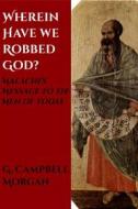Ebook Wherein Have We Robbed God di G. Campbell Morgan edito da CrossReach Publications
