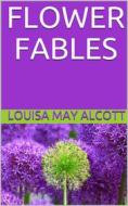 Ebook Flower Fables di Louisa May Alcott edito da P