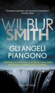 Ebook Gli angeli piangono di Wilbur Smith edito da HaperCollins Italia