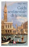 Ebook Guida sentimentale di Venezia di Diego Valeri edito da Lindau