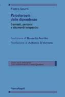Ebook Psicoterapia delle dipendenze di Pietro Scurti edito da Franco Angeli Edizioni