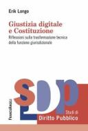 Ebook Giustizia digitale e Costituzione di Erik Longo edito da Franco Angeli Edizioni