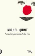 Ebook I crudeli giardini della vita di Michel Quint edito da Tea